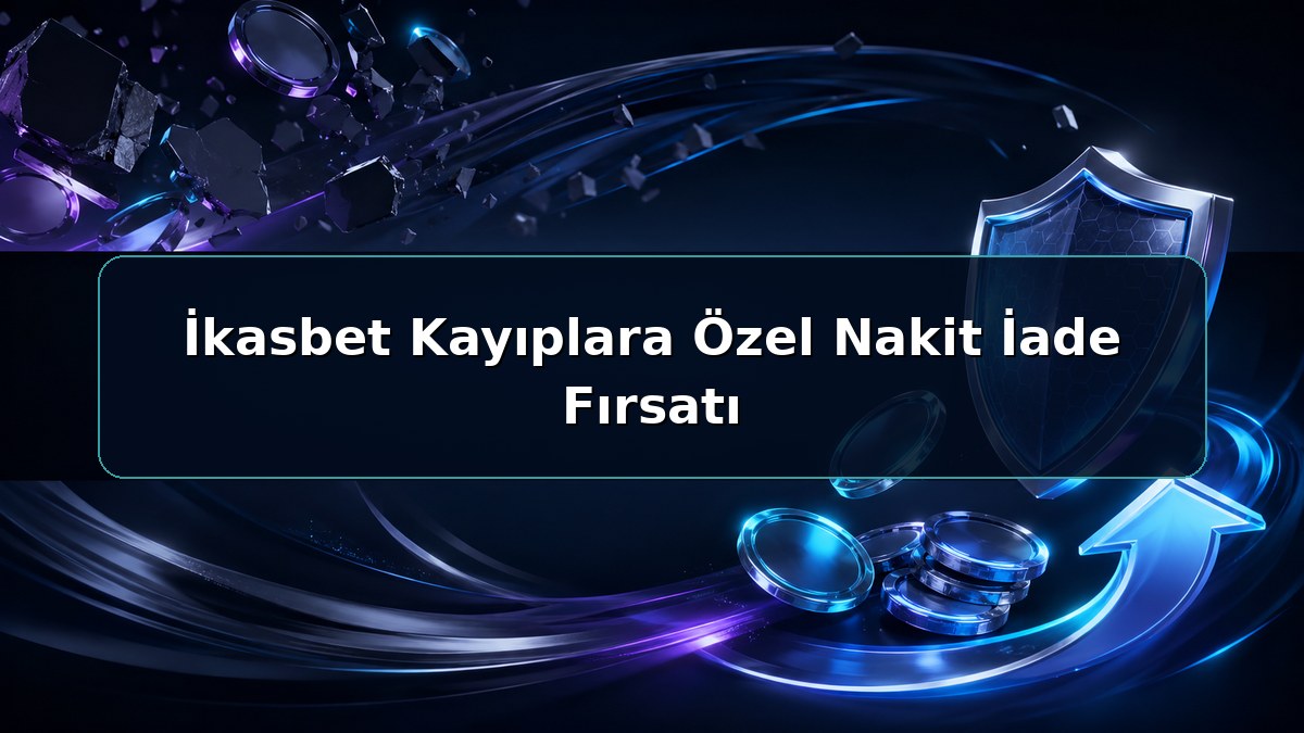 İkasbet Kayıplara Özel Nakit İade Fırsatı hakkında açıklayıcı İkasbet görseli